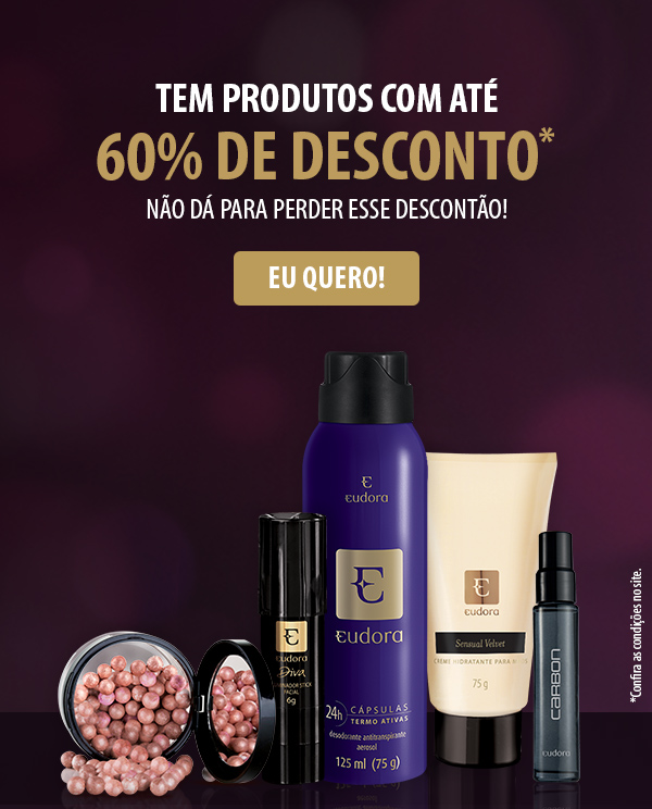 Tem produtos com até 60 porcento de desconto. Não dá pra perder esse descontão!